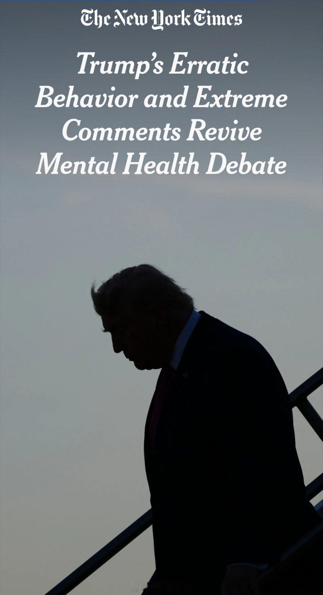特朗普言行引发心理健康争议纽约时报：特朗普反复无常的举止与极端言论，重新引发了一