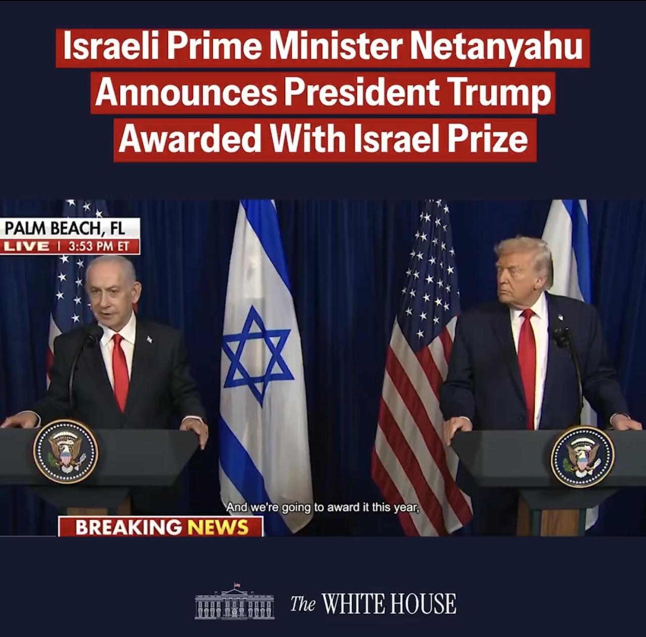 以色列总理内塔尼亚胡宣布特朗普总统被授予以色列奖。

“它将颁发给唐纳德·J总统