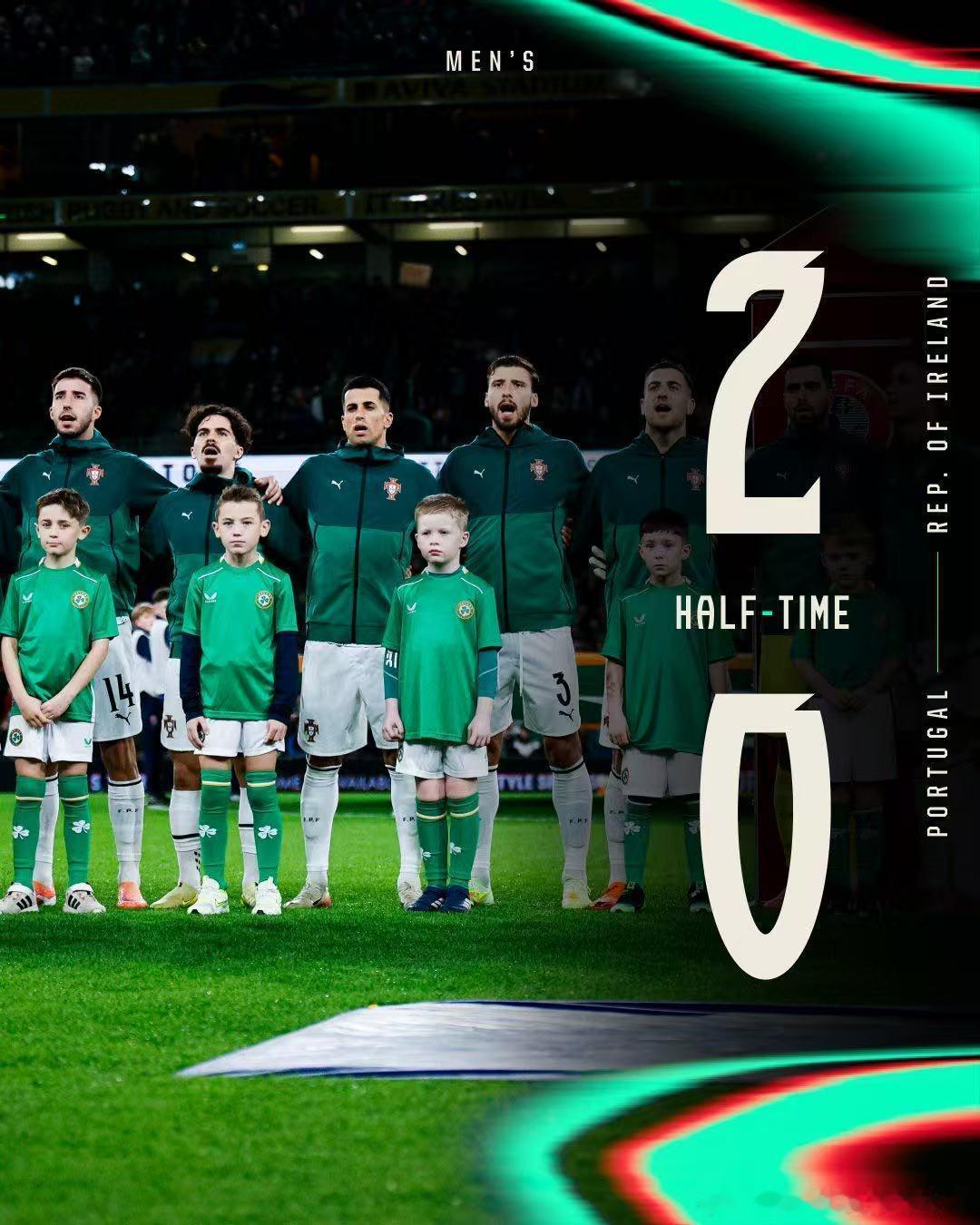 🇮🇪🆚🇵🇹上半场比赛结束，场上比分0:2。中场调整。下半场调整过后继续