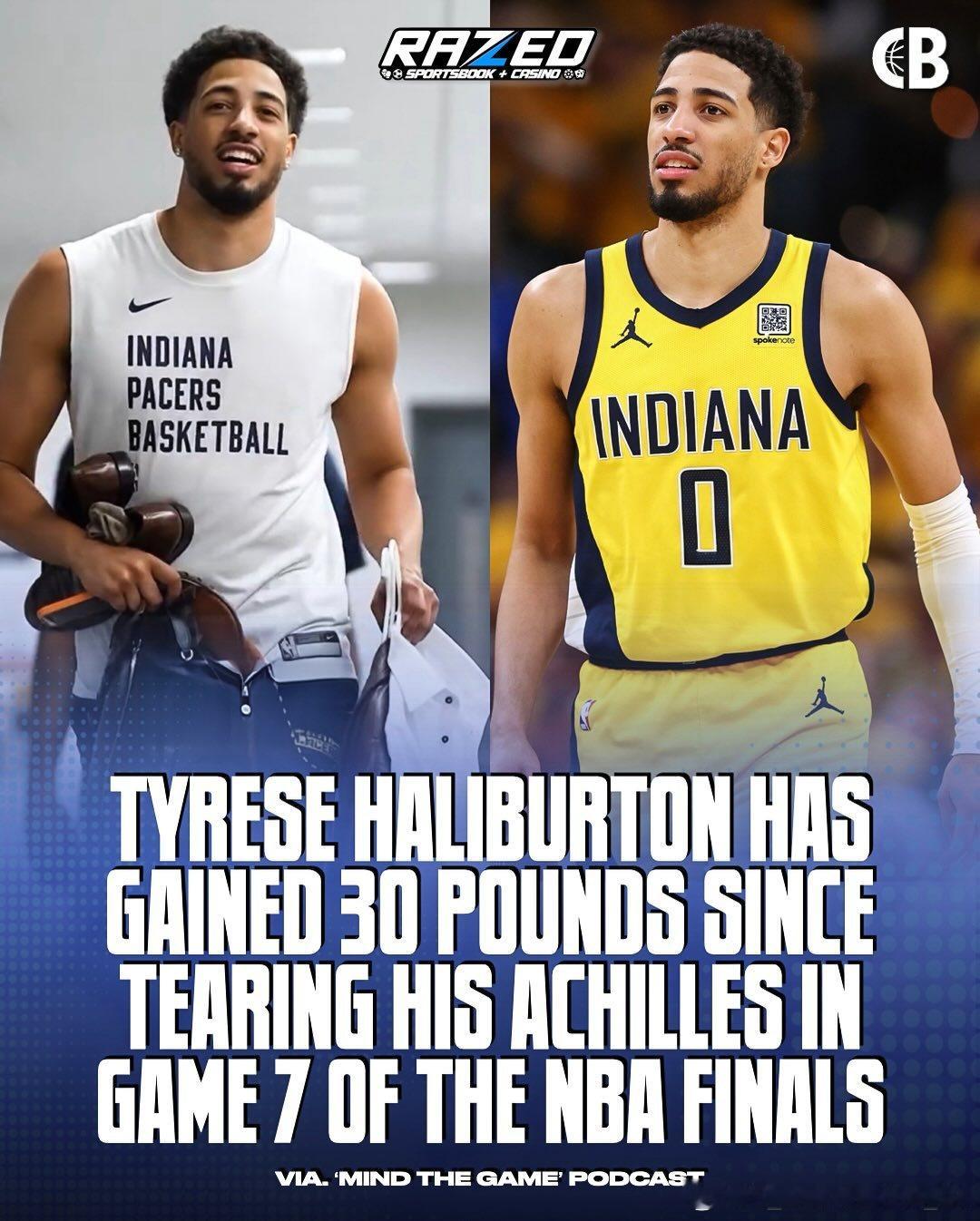 泰里斯·哈利伯顿在2025年NBA总决赛第七场遭遇跟腱撕裂后，体重已增加30磅（