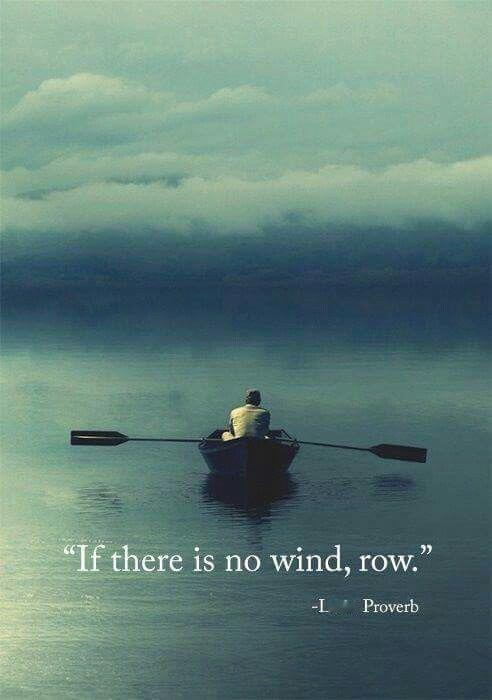 If there's no wind, row.（如果没有风，划就可以了），内涵