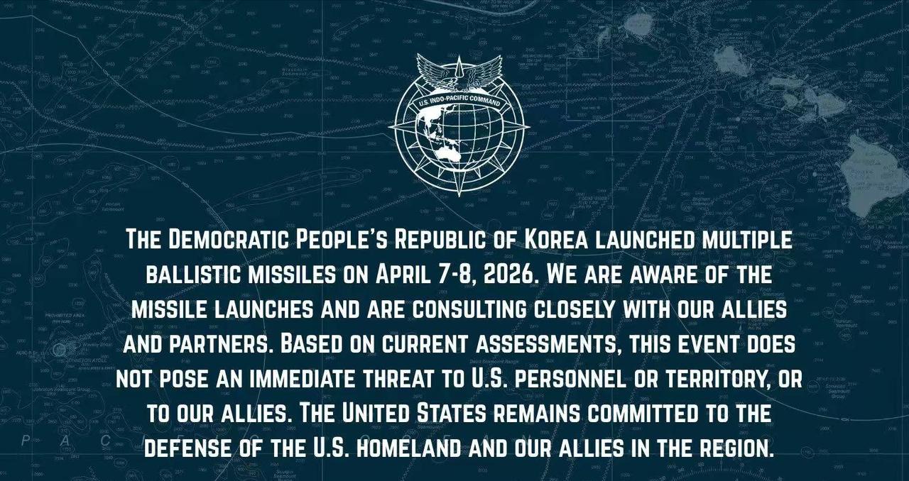 美国印太司令部就朝鲜导弹发射事件发表声明：
 
“朝鲜于2026年4月7日至8日