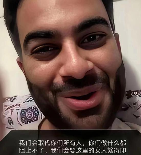 听到有印度人放话：“我们会取代你们所有人，你们做什么都阻止不了。我们会娶这里的女