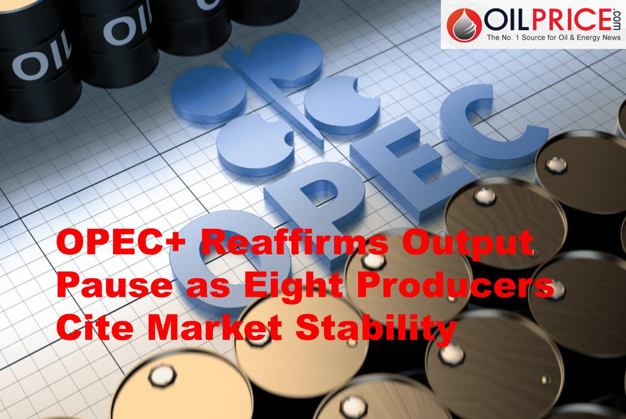 欧佩克+重申暂停增产，八个主要产油国称市场稳定

欧佩克+于周日（1月4日）确认