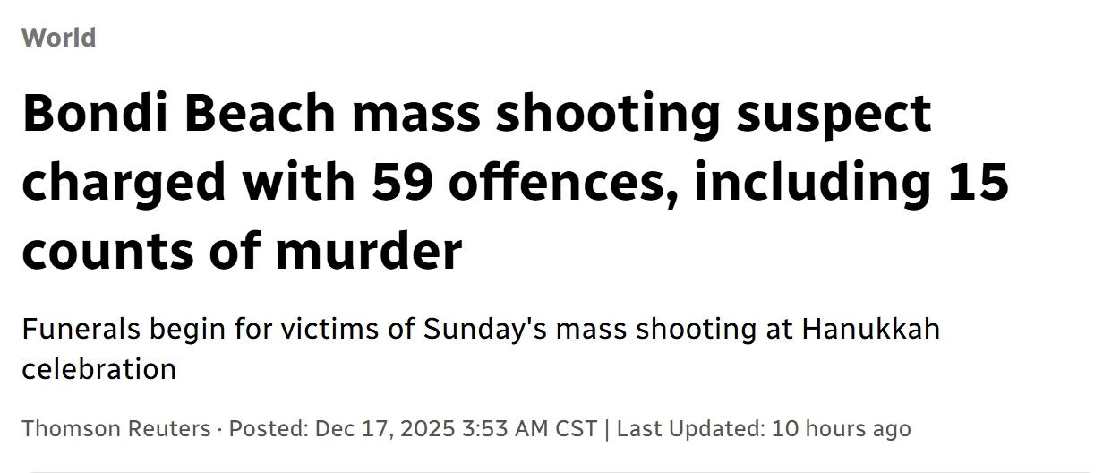 澳大利亚大规模枪击案嫌疑人被控59项罪名，其中包括15项谋杀罪
当地时间周三，澳