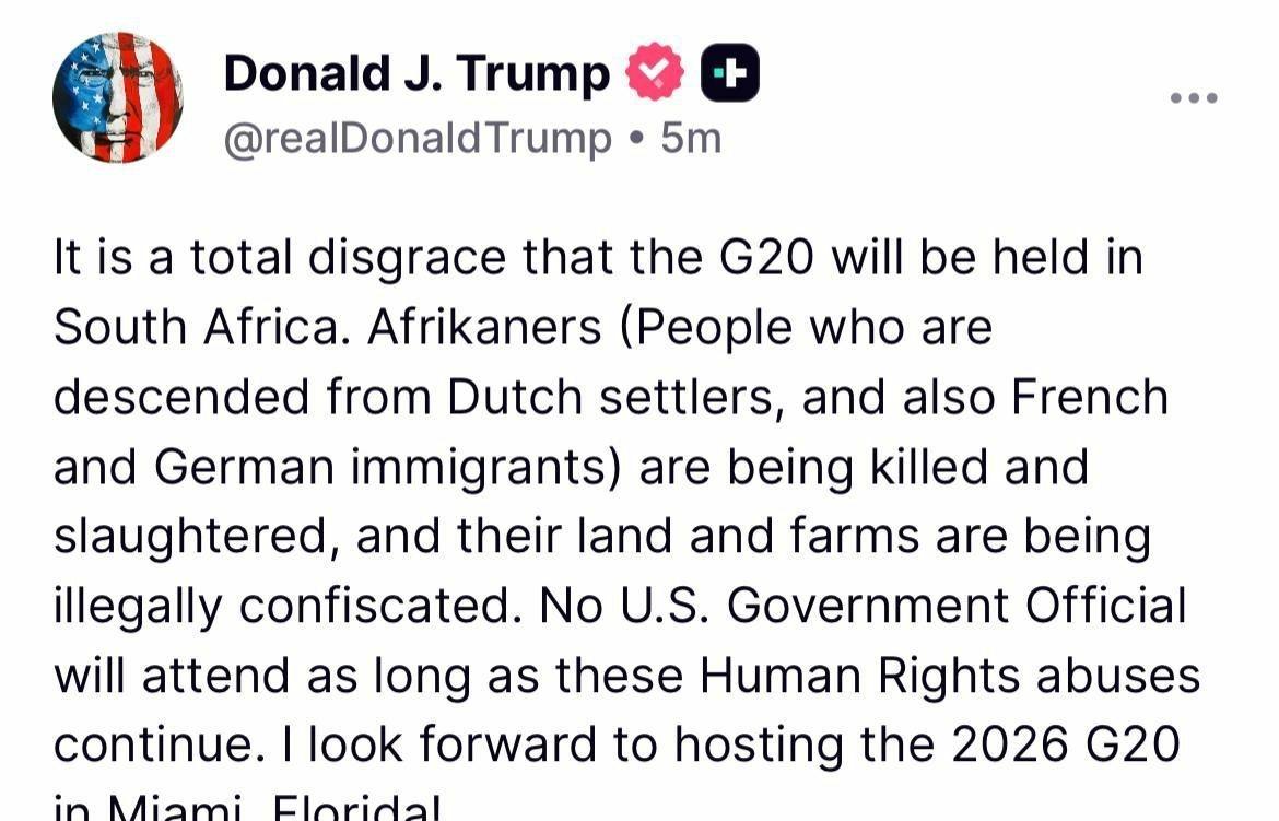11/7/25🔥🔥川普拒绝参加今年在南非举办的G20会议，理由南非政府纵容黑
