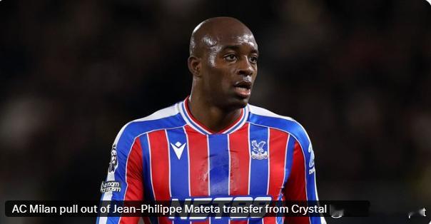 DO：在进行体检之后，AC米兰放弃了签下水晶宫前锋马特塔的交易，马特塔将返回水晶