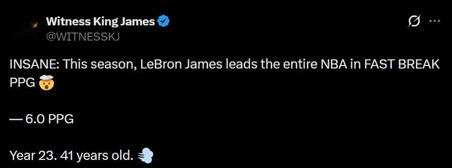 詹姆斯本赛季场均快攻得分为6.0分，领跑整个NBA！ 