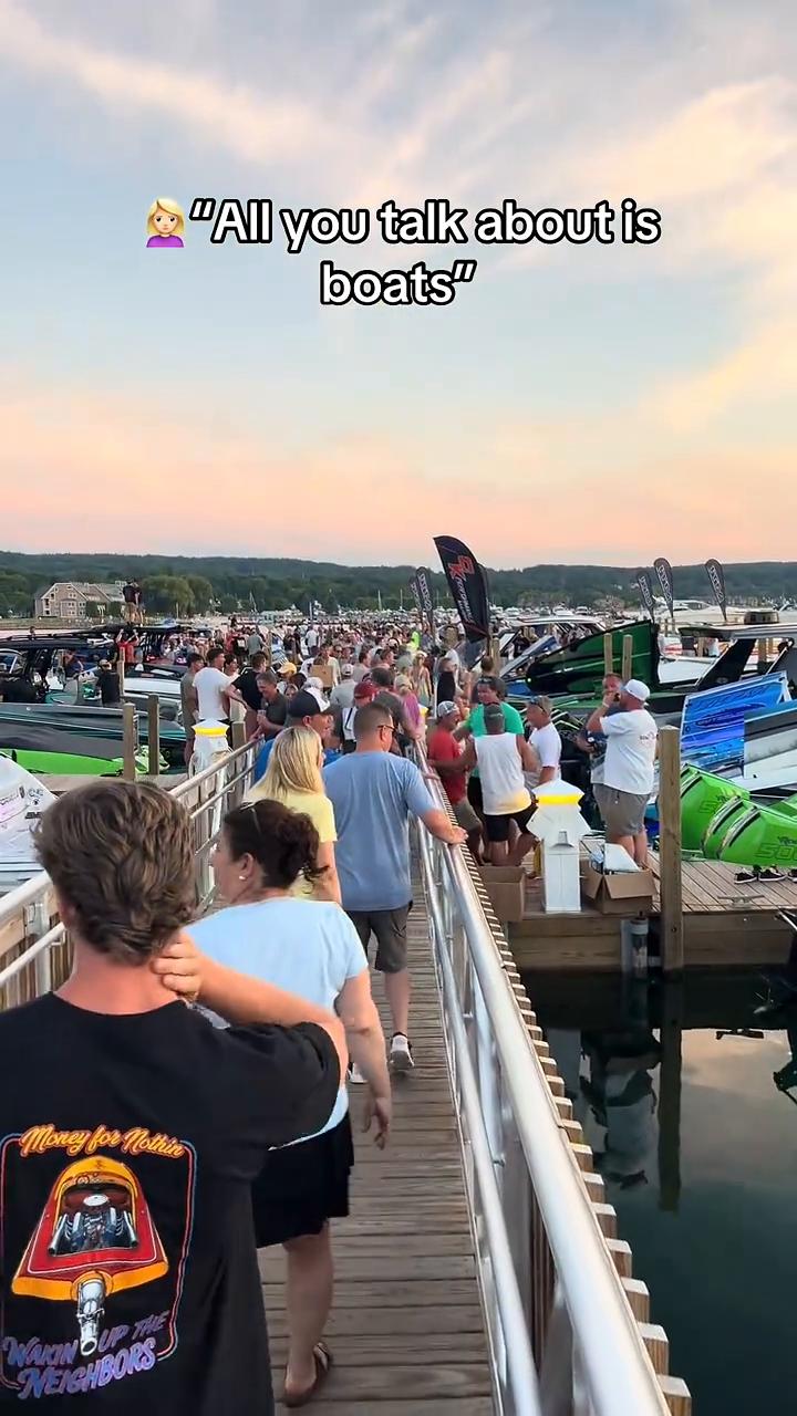 All you talk about is boats.The boats...