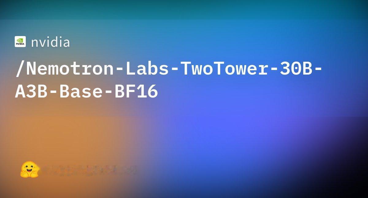 英伟达一刀劈开30B大模型！Nemotron-Labs-TwoTower用“双塔
