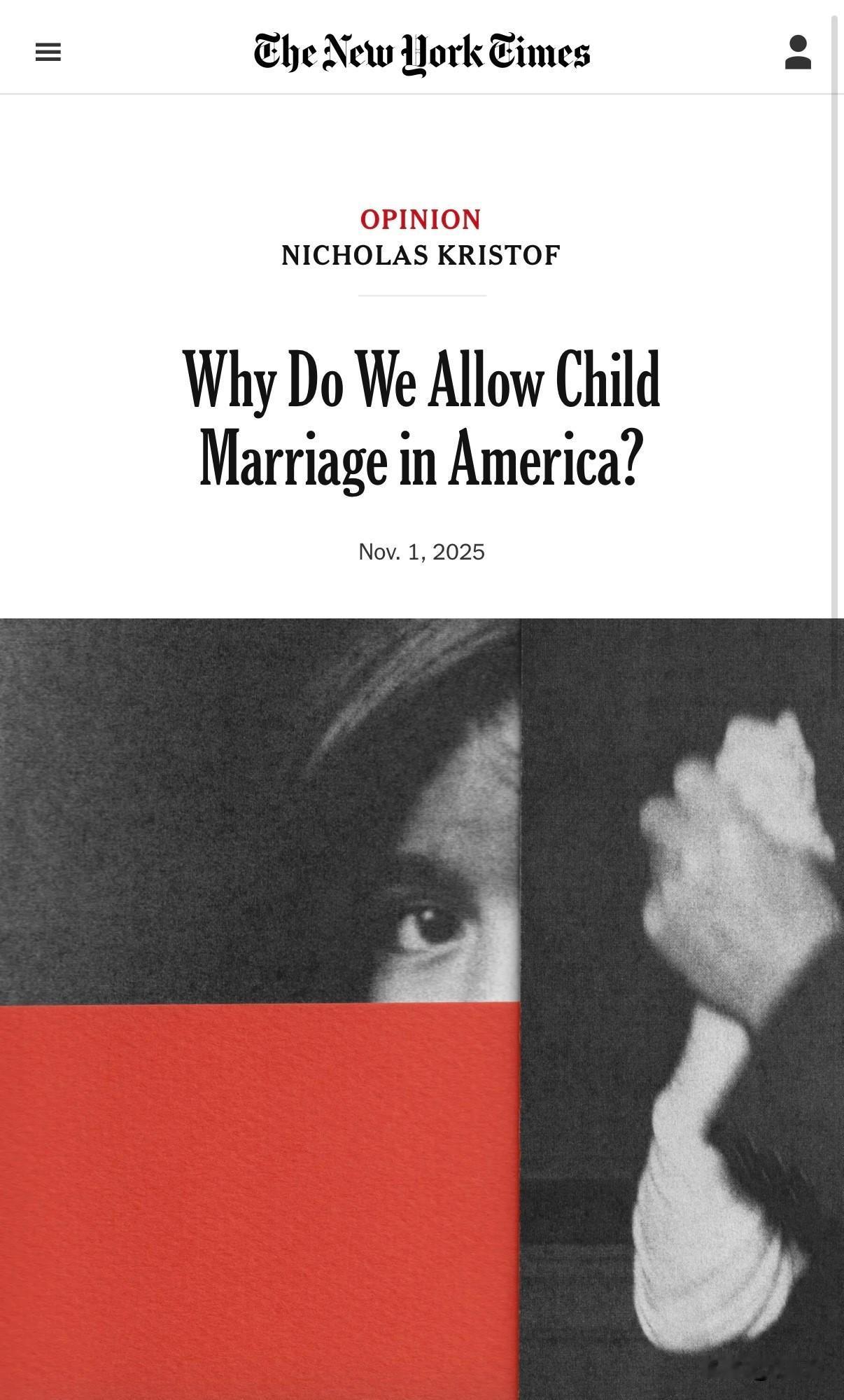 纽约时报关于美国童婚的报道。文章指出：美国保守派因宗教、“捍卫传统”和“反对堕胎