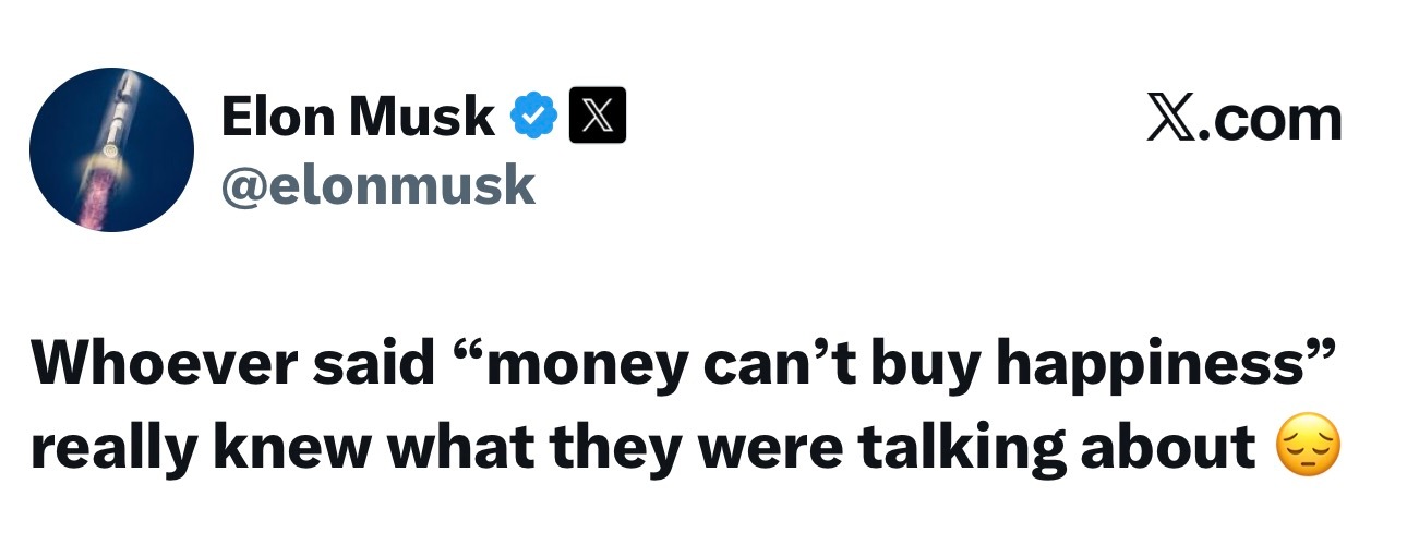 海外新鲜事 马斯克承认钱买不到幸福？世界上最富有的人马斯克突然在X上感慨说：凡是