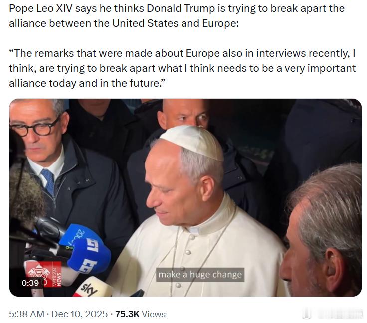教宗利奥表示，他认为唐纳德·特朗普正试图破坏美国与欧洲之间的联盟：“最近在采访中