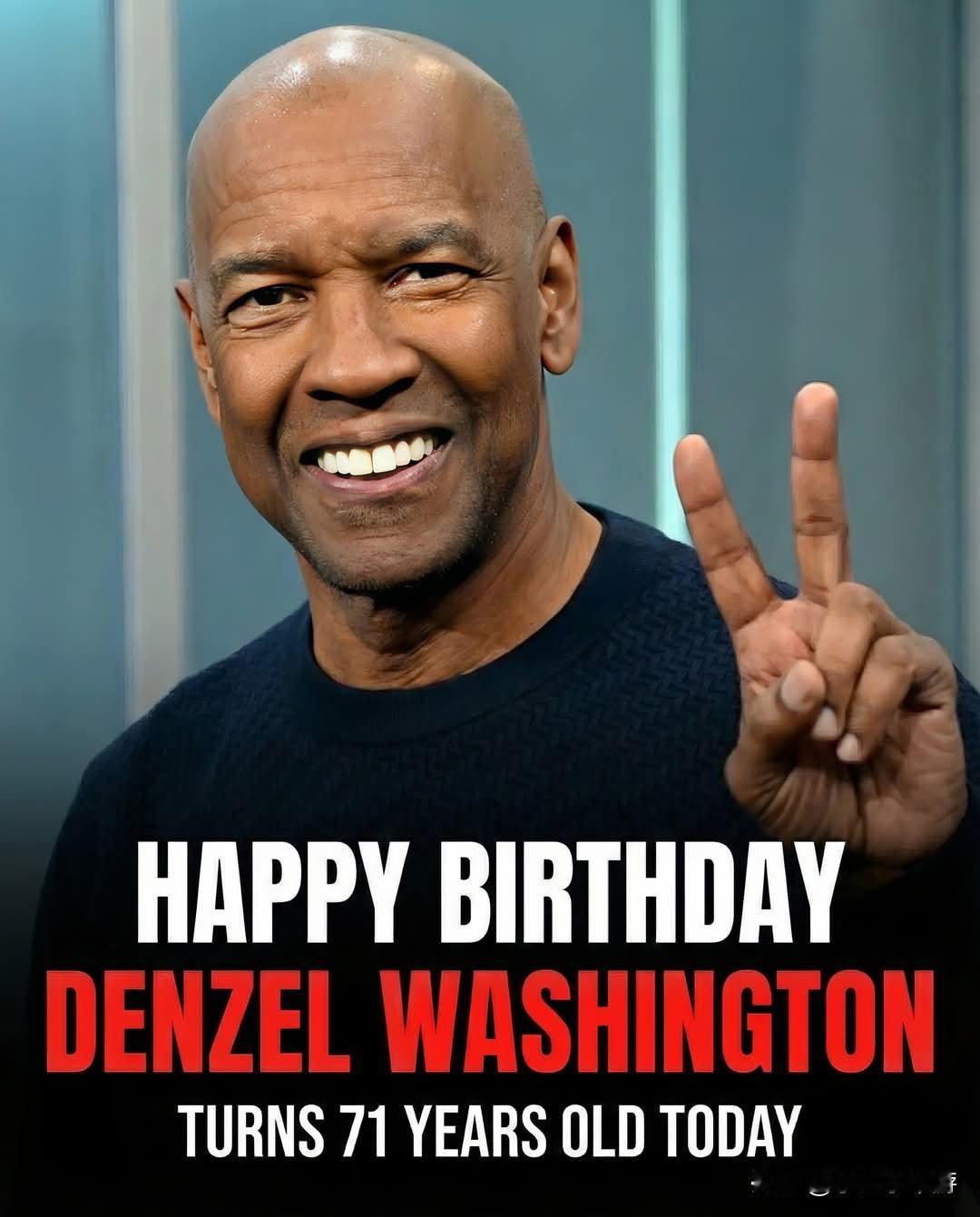 祝好莱坞传奇演员丹泽尔华盛顿71岁生日快乐！