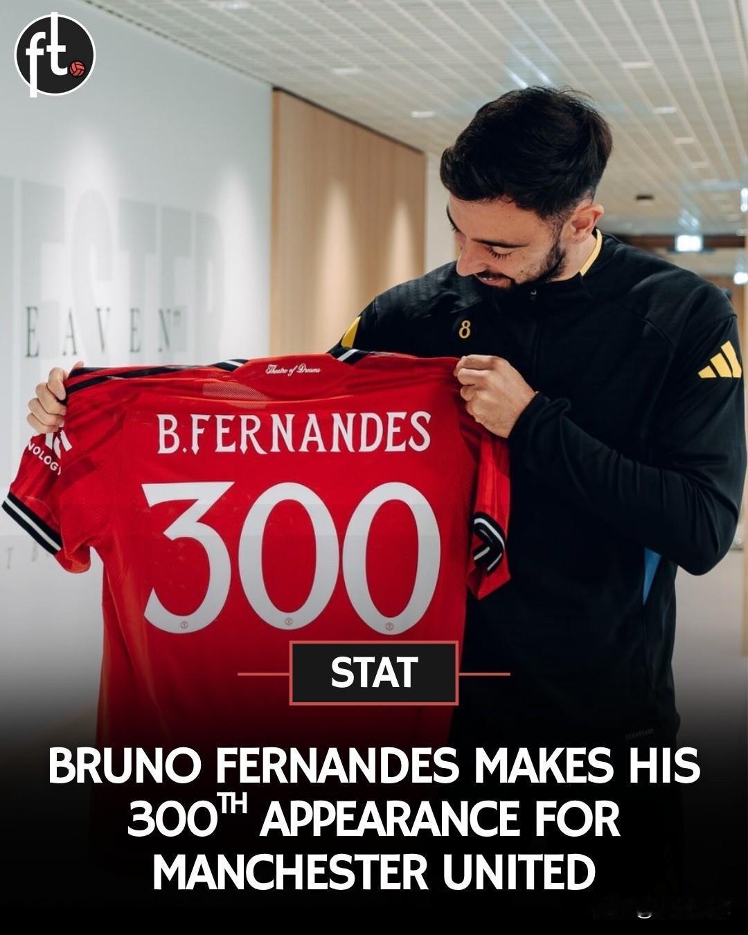 🇵🇹 布鲁诺·费尔南德斯迎来曼联生涯第300次出场，已为俱乐部贡献187粒进