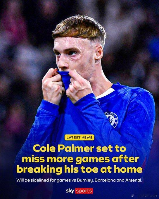 【倒霉】切尔西主教练马雷斯卡透露，帕尔默撞伤了小脚趾，脚趾骨折，缺席3场比赛。据