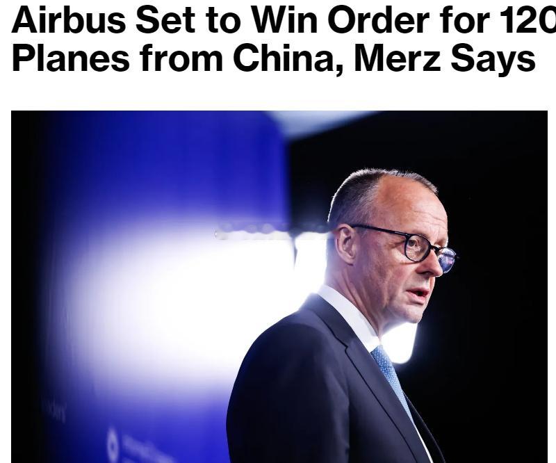默茨宣布中国向空客订购120架飞机 2月25日，访华首日，德国总理默茨表示，中国