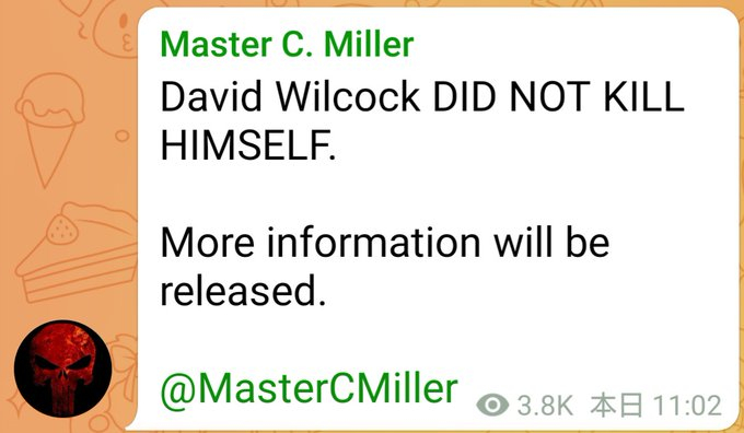 🔵来自大师C·米勒“戴维·威尔科克并未自杀。详情将随后公布。”今晨，戴维·威尔