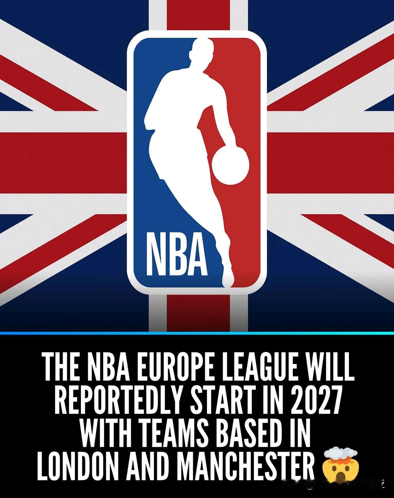 NBA欧洲联赛将于2027年启动，NBA也将在英国打造一所新的精英学院，将培养代