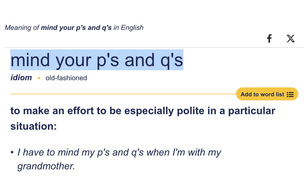 英语中有个短语：Mind your Ps and Qs，表示“注意你的言行”。P