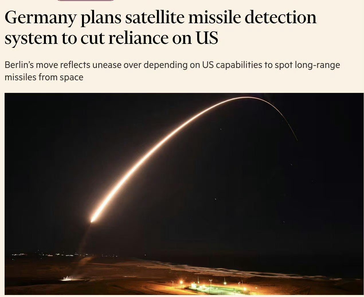据《金融时报 》报道，德国计划建立自己的卫星导弹探测系统，以减少对美国的依赖。国