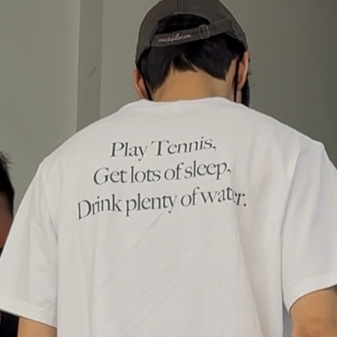 "Play Tennis, Get lots of sleep, Drink p