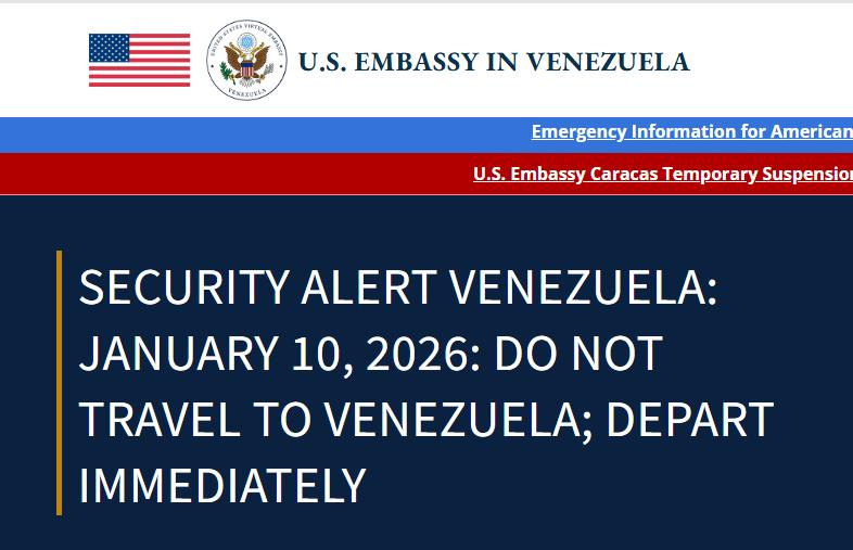 美国驻委内瑞拉大使馆：《2026年1月10日：请勿前往委内瑞拉；立即离开》！安全