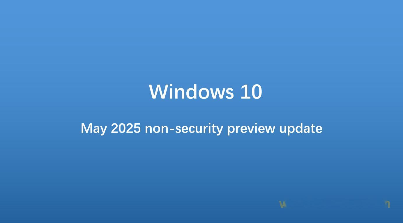 今天，微软正式向 Windows 10 正式版系统推送了五月非安全预览更新 KB