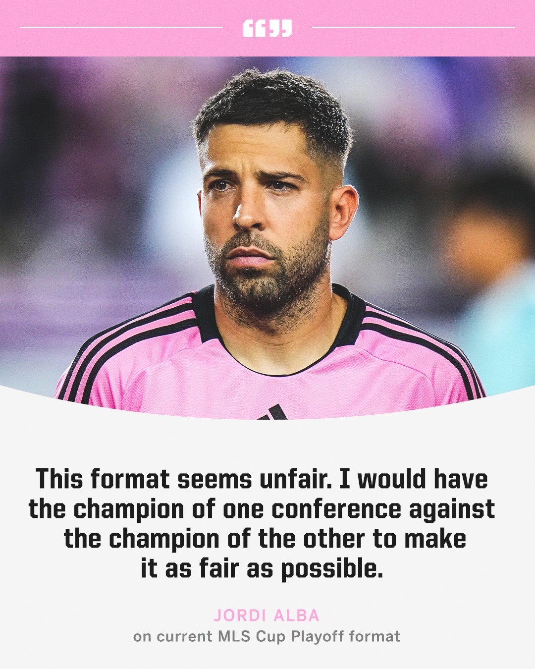 乔迪·阿尔巴 (Jordi Alba) 在首轮被淘汰后提出了一种新的 MLS 季
