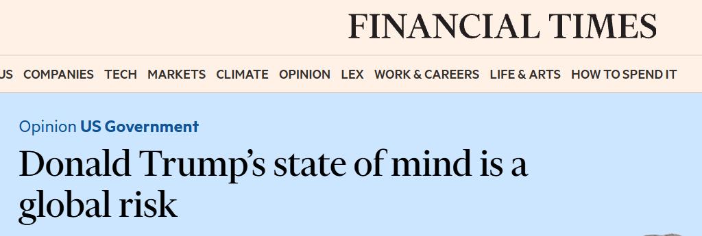 特朗普的精神状态构成全球风险
这是英国《金融时报》一篇文章的标题。
文章给出的依