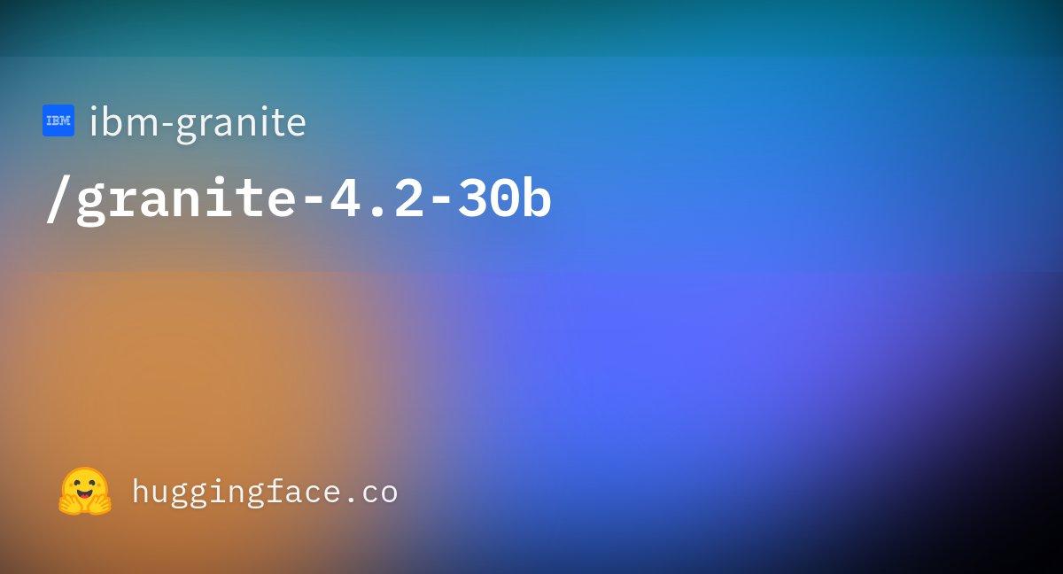 IBM 正式发布 Granite 4.2 系列密集推理模型，包含3B、8B和旗舰