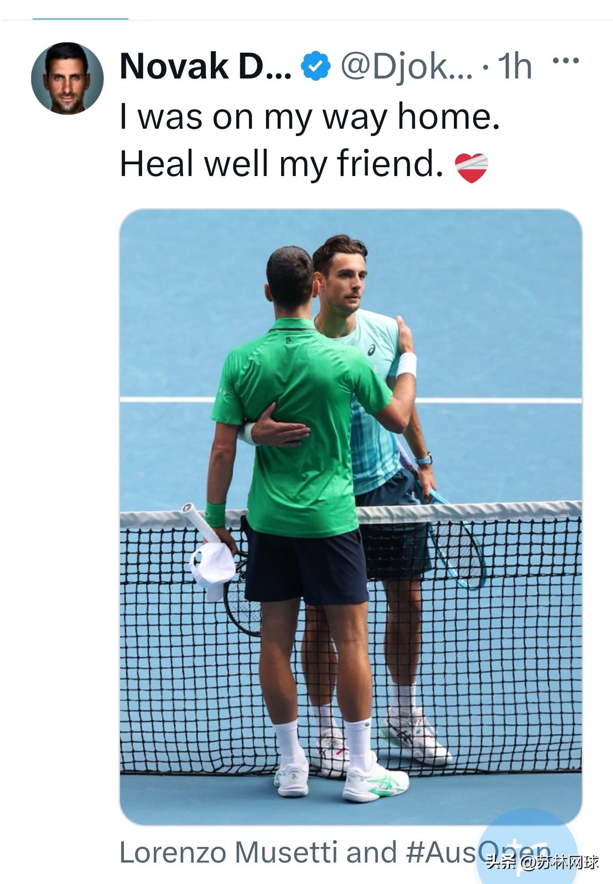 德约科维奇发文，
预祝穆塞蒂早日康复。
“我原本要回家了。
早日康复我的朋友。”
