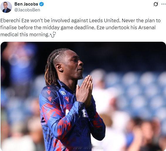 记者Ben Jacobs透露，埃泽已完成体检，但已无法赶上阿森纳对阵利兹联的比赛