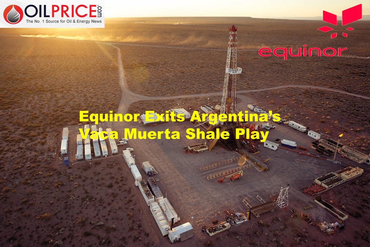 挪威国家石油公司为何退出阿根廷瓦卡穆尔塔页岩区带项目？

挪威能源巨头--挪威国