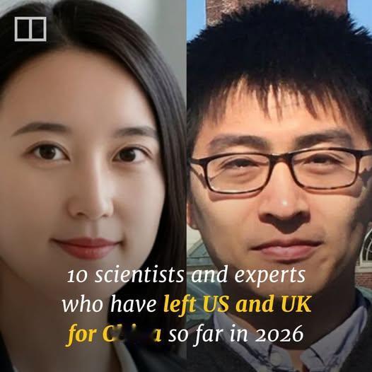 2026年又有10名一流科学家离开美国英国到到中国工作！这些年，随着中国经济发展
