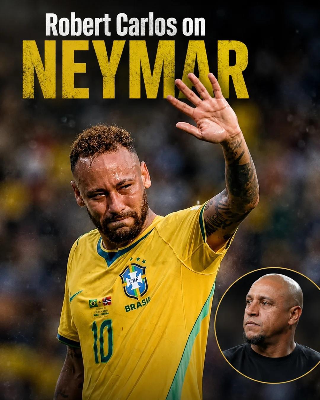 neymar 【罗伯特卡洛斯谈内马尔】“赛后看着落泪的内马尔，我心里真不是滋味。