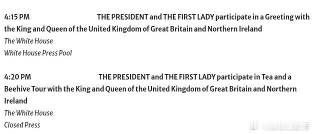 英王今天下午四点到白宫“喝茶”、参观花园/蜂巢白宫新闻秘书形容这次访问：双方珍视