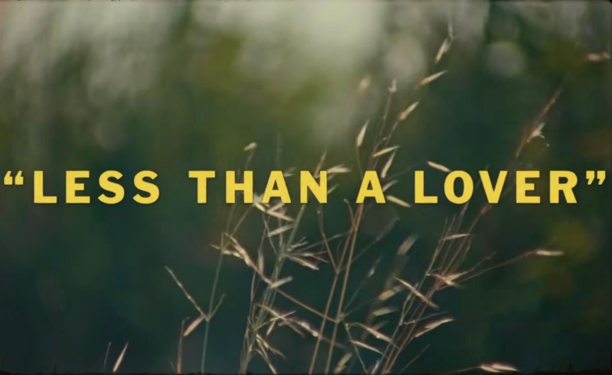 “LESS THAN A LOVER” 