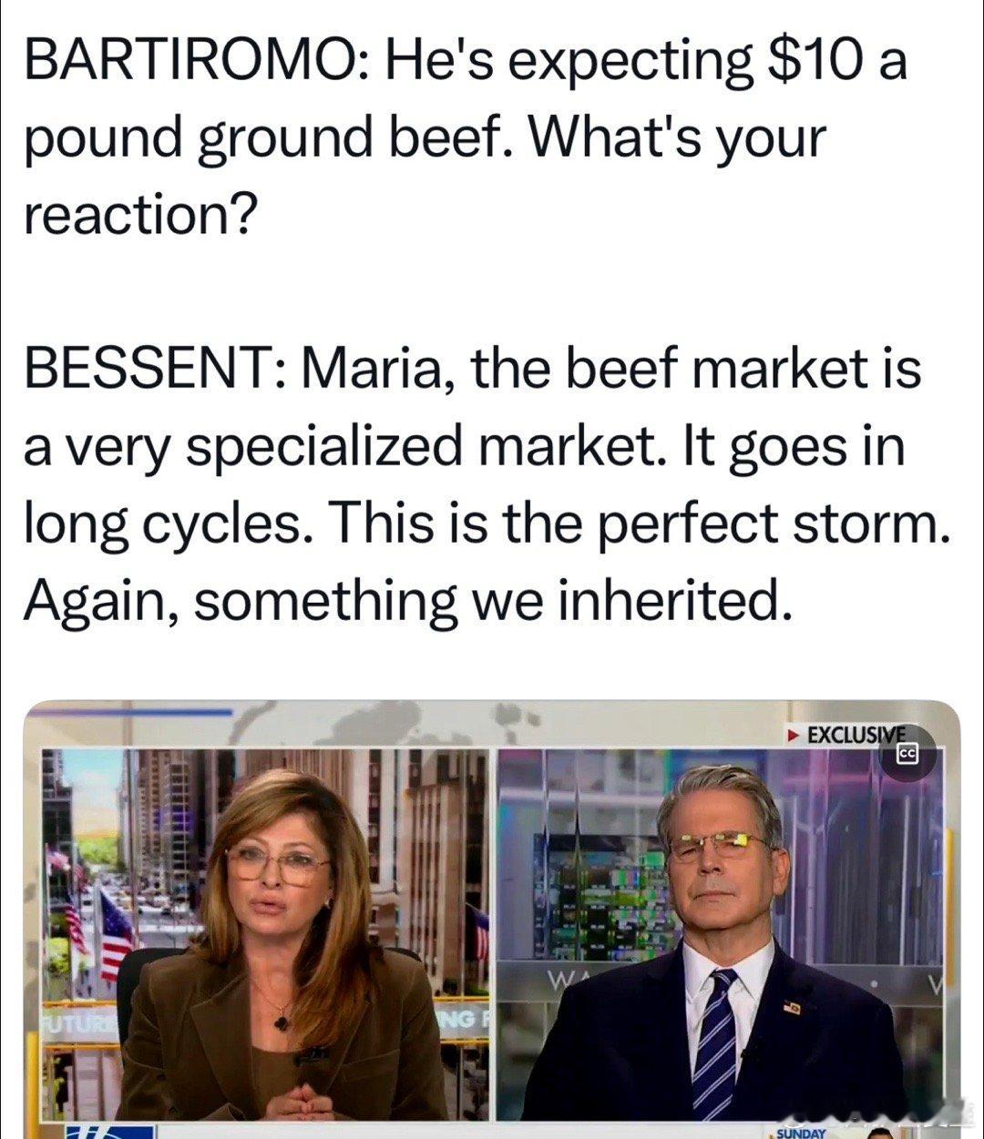 记者：肉企CEO说，牛肉馅要十美元一磅了财长：牛肉是特殊市场、有很长周期，现在是