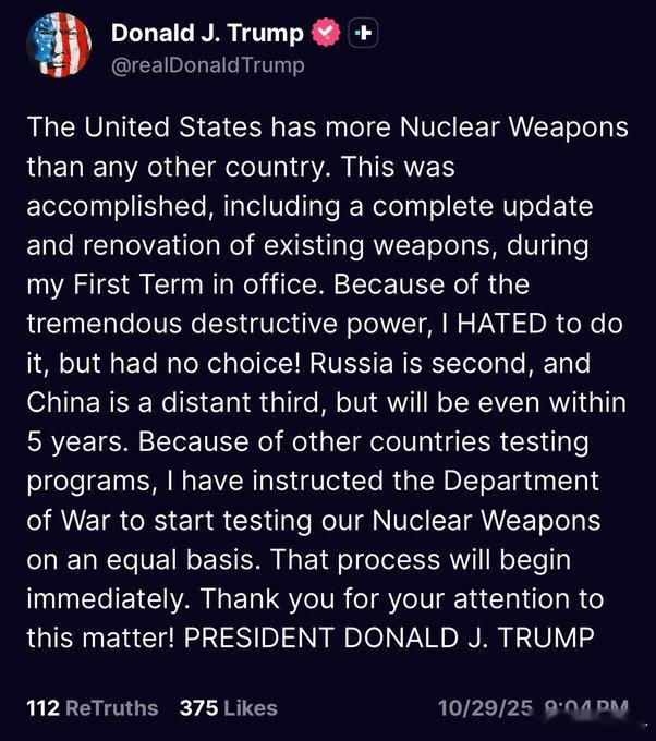 突发！特朗普：特朗普总统指示战争部“立即”开始测试美国核武器。”美国拥有的核武器