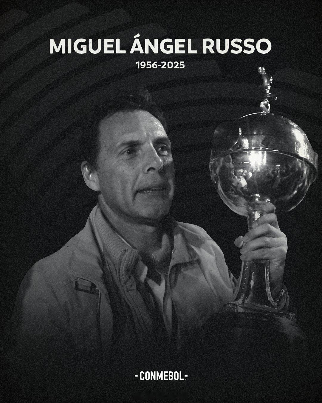 博卡主帅鲁索去世💔南美足联发推哀悼“对南美解放者杯冠军米格尔·安赫尔·鲁索的逝