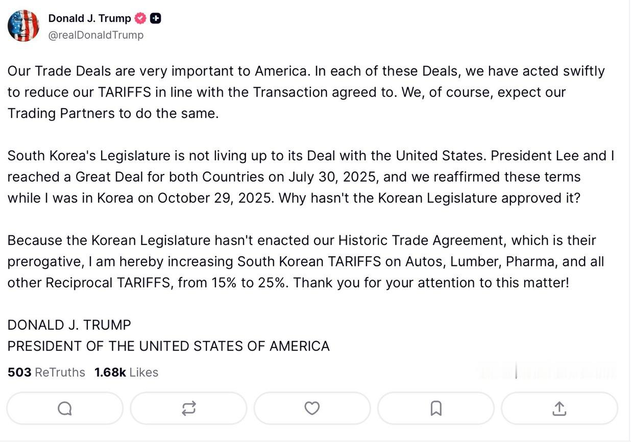 特朗普发贴表示要将对韩国商品的关税从15%提高到25%，归咎于韩国议会未批准两国
