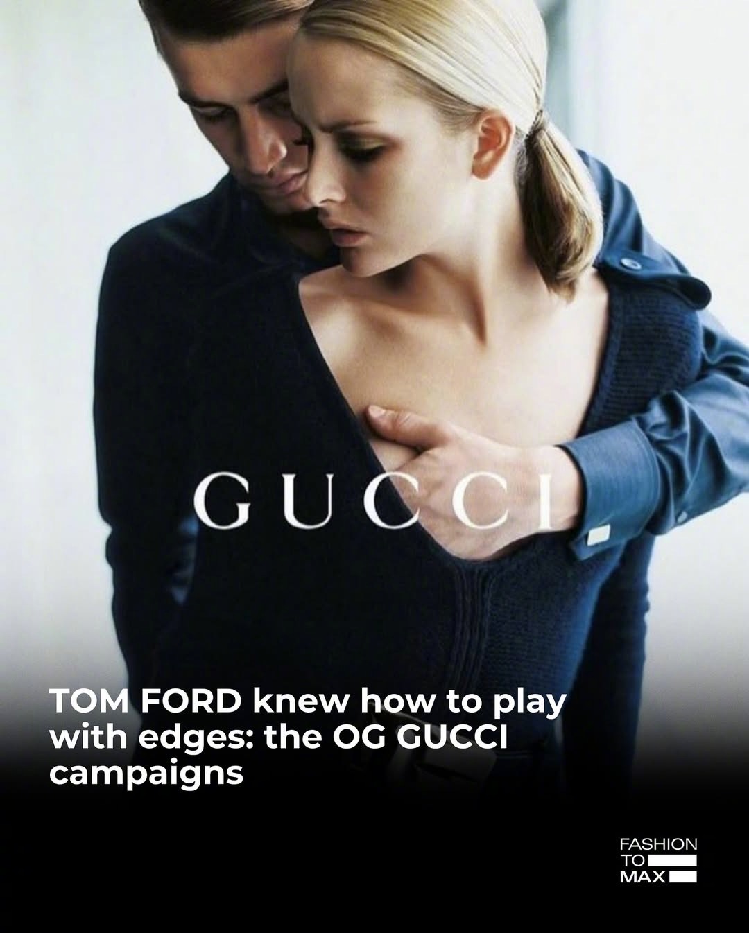 汤姆·福特Tom Ford执掌的GUCCI古驰的黄金时代！他在1990年代中期至