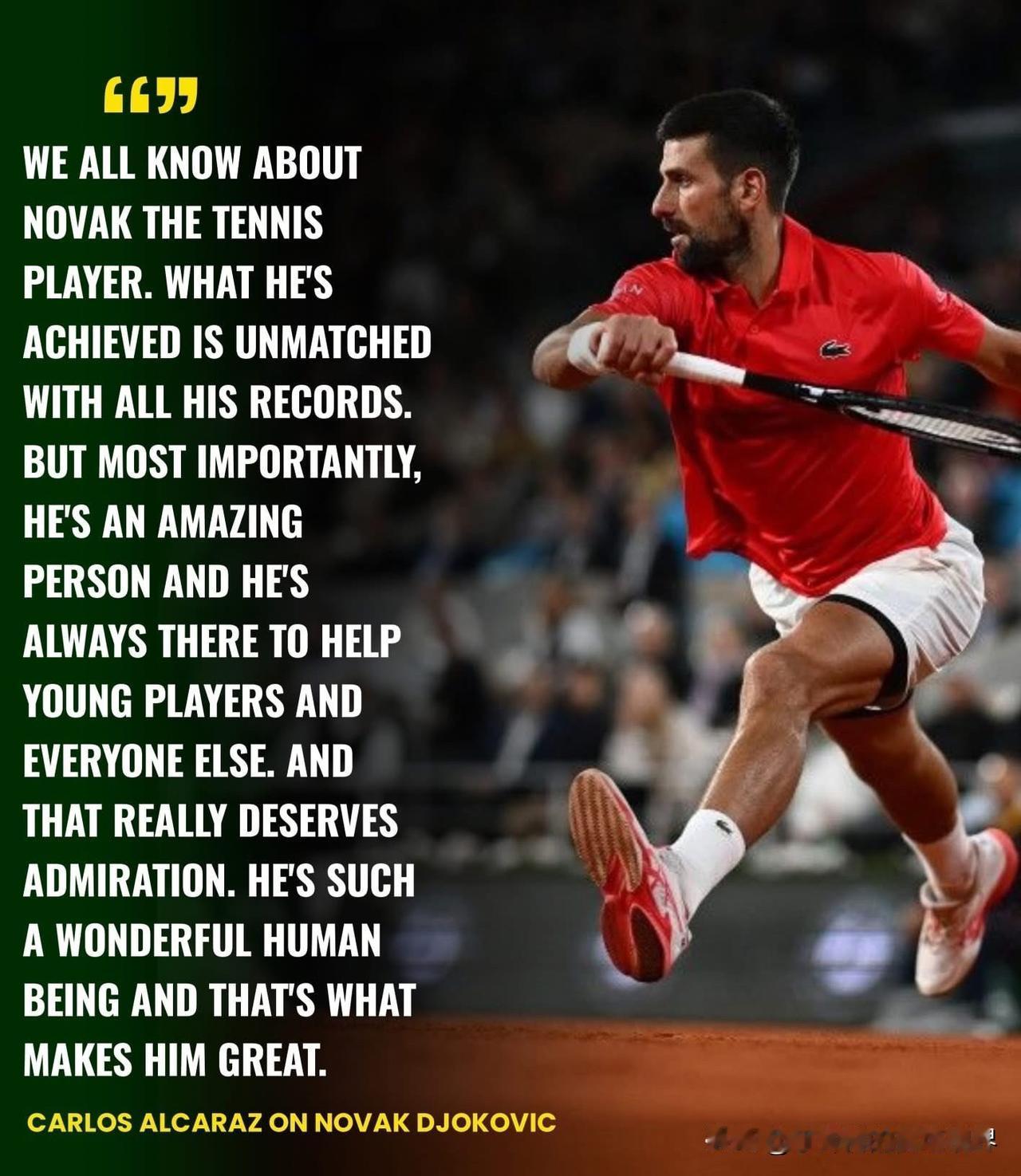 阿尔卡拉斯：德约科维奇的伟大远不止于网球。

谈到德约科维奇，阿尔卡拉斯明确表示