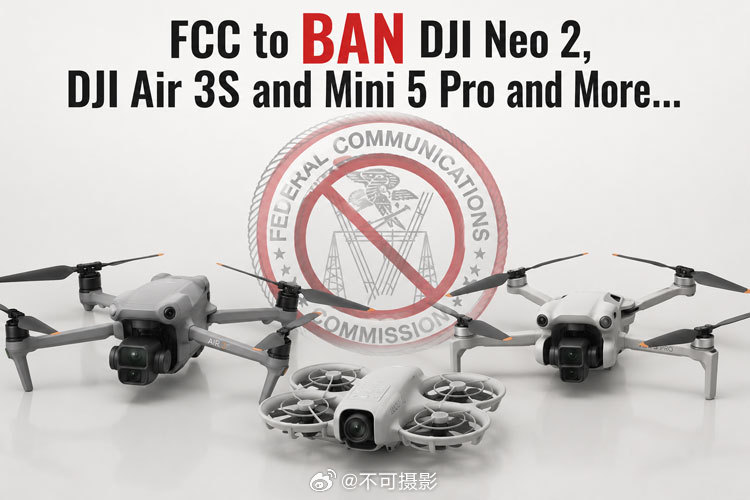 美国禁售大疆Neo 2、Air 3S、Mini 5 Pro等产品……美国禁售大疆