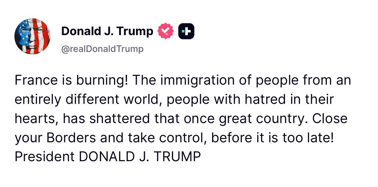 🇺🇸 我叔发帖，矛头直指法国！“法国正在燃烧！来自一个完全不同世界的人们涌入