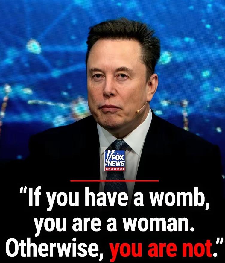 马斯克，地球上最有钱的男人，发了条推特。
他说，有子宫的才是女人，没有的，就不是
