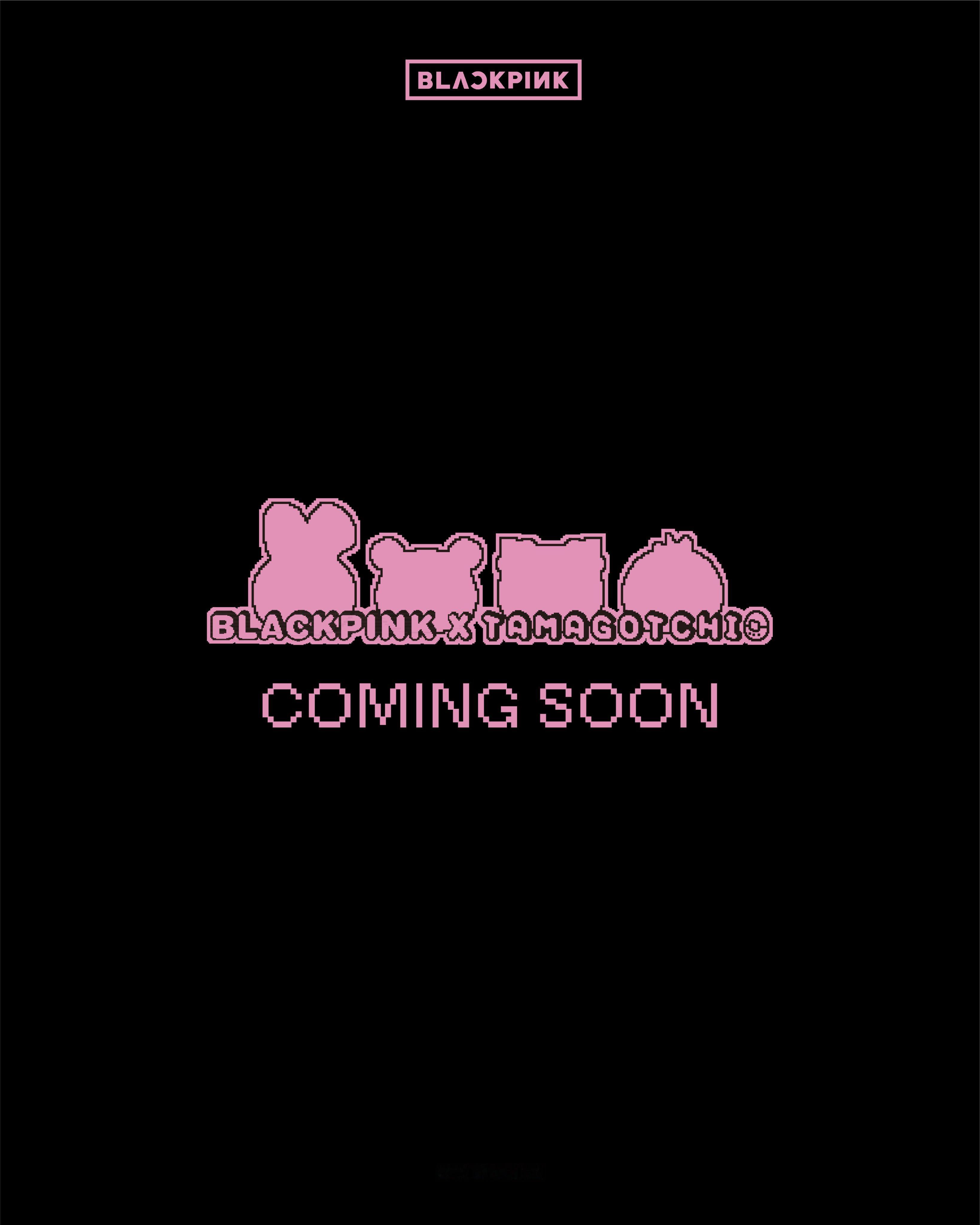 BLACKPINK X TAMAGOTCH电子宠物𝑪𝑶𝑴𝑰𝑵𝑮 𝑺
