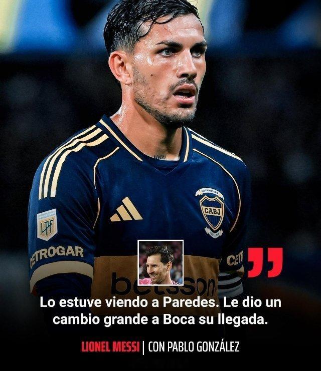 博卡青年 梅西盛赞帕雷德斯和博卡青年，并强调了这位阿根廷国家队5号球员重返阿根廷