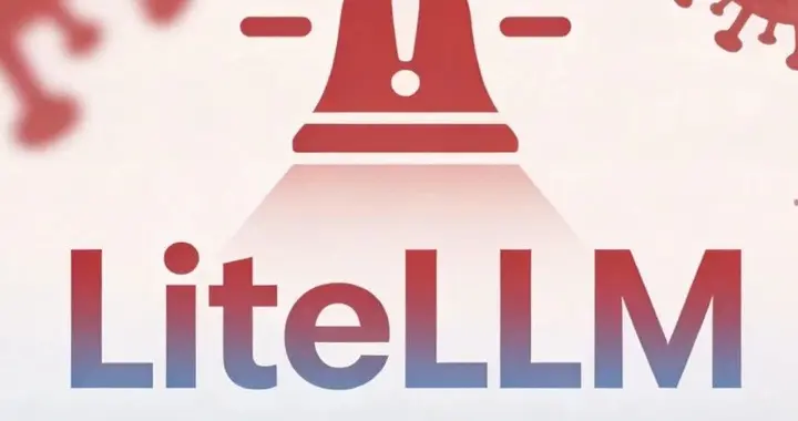 突发｜立即检查你的Python库！LiteLLM被投毒，Karpathy警告